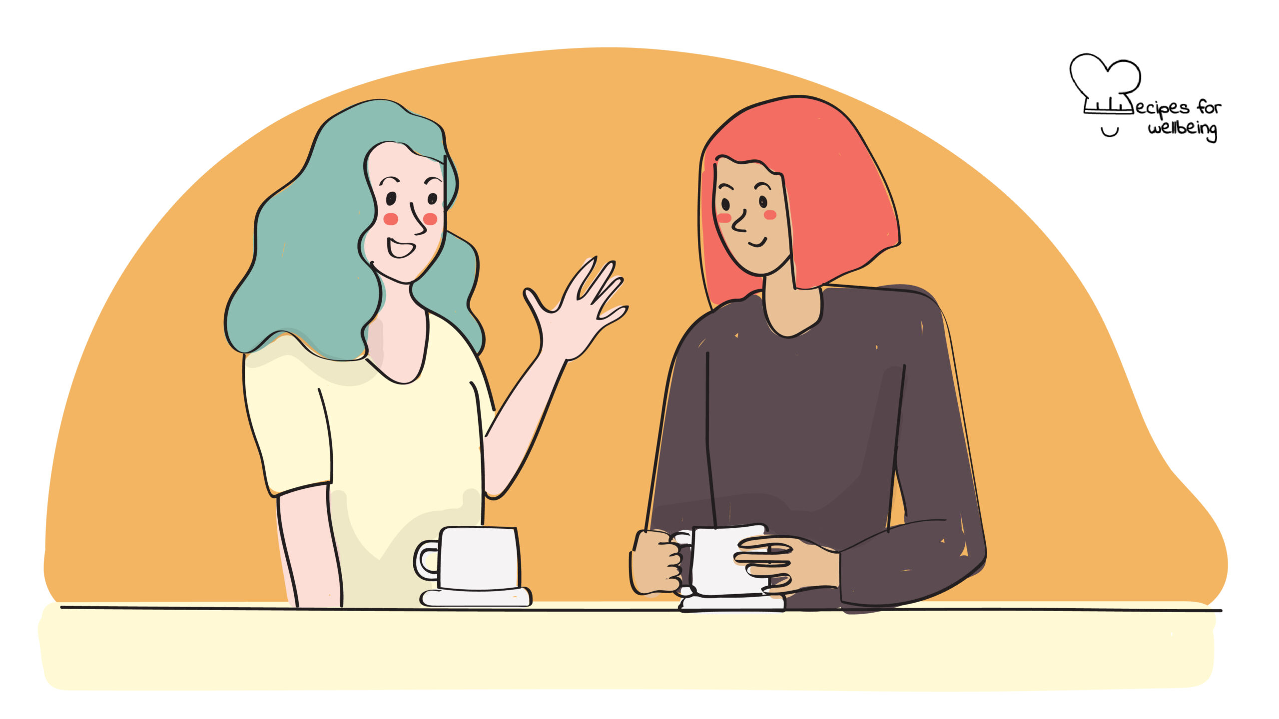 Illustration of 2 womxn talking to each other in front of a cup of tea/coffee. © Recipes for Wellbeing