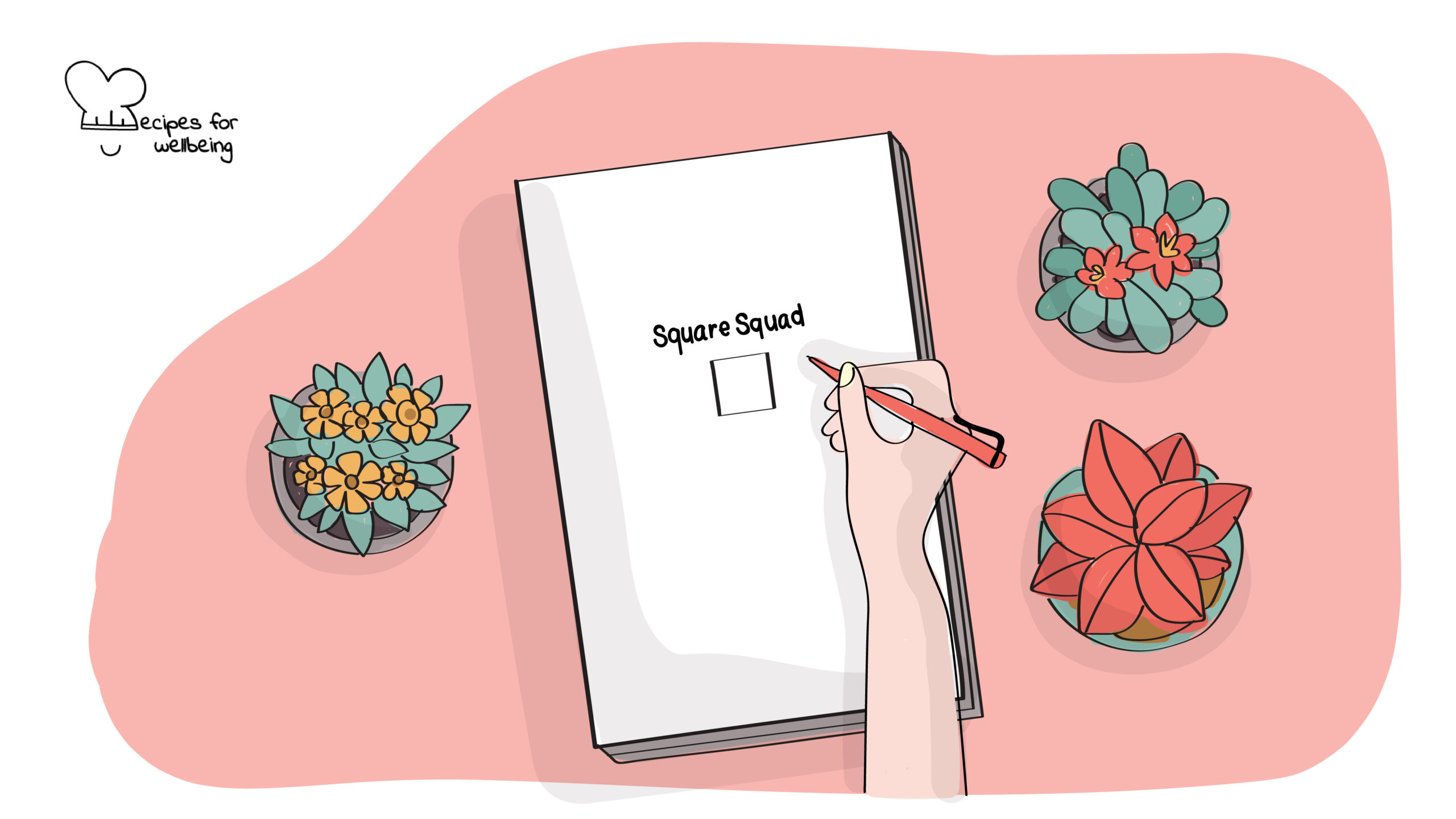 Illustration of a person's hand writing the words "square squad" and drawing a square on a notebook. © Recipes for Wellbeing